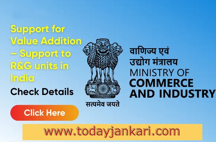 Support for Value Addition - Support to R&G units Application, Eligibility and Documents Requirement